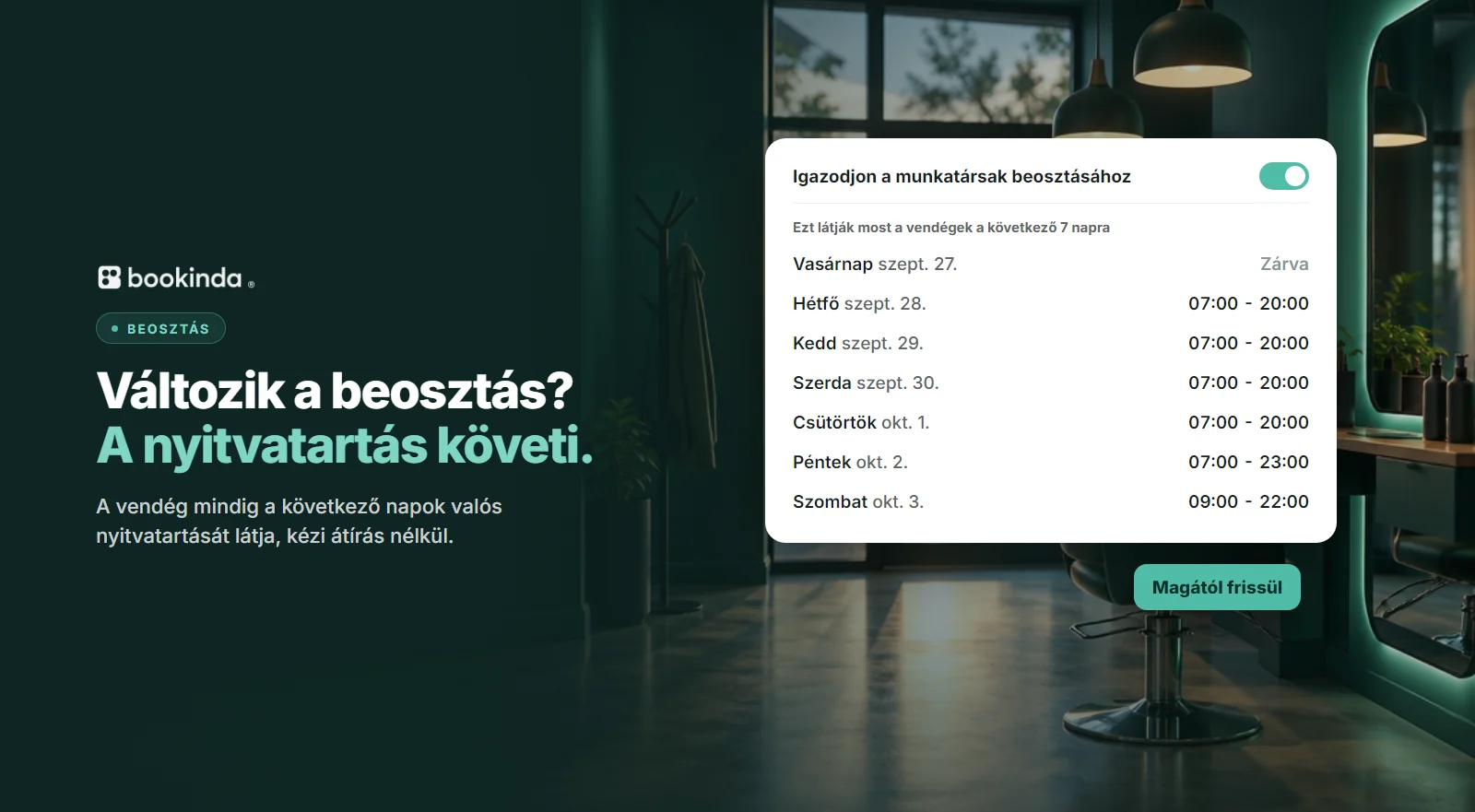 A következő 7 nap nyitvatartása, ahogy a vendég látja, a munkatársak beosztásából számolva.